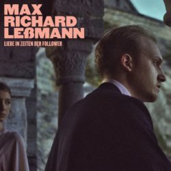 Max Richard Leßmann. Liebe in Zeiten der Follower, Interview, Vierkantrettlager, Chanson, Berlin, 030 Magazin