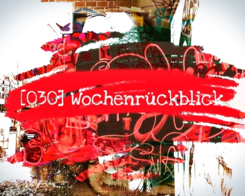 Wochenrückblick, 030, 2018